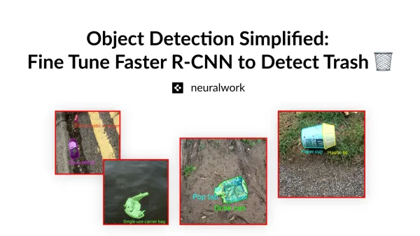 Object Detection Simplified: Fine Tune Faster R-CNN to Detect Trash